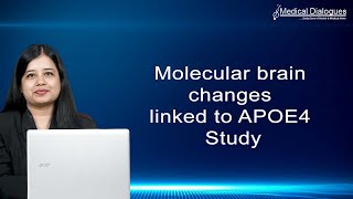 Molecular brain changes linked to APOE4 :Study