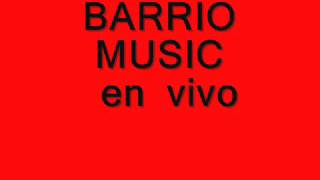 BARRIO MUSIC EN VIVO