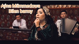 Ayna Mammedowa-Bilen Barmy(Halk Aydym)
