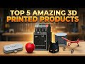 Top 5 Amazing 3D Printed Products #3dprinting #diy #3d