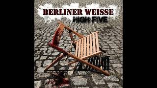 Berliner Weisse - High Five(Full Album - Released 2016)