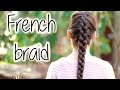 How To FRENCH BRAID for Beginners ★ DIY Step by Step Tutorial ★