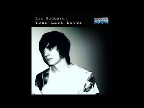 Loz Goddard - Your Last Lover