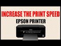 Epson Printer Increase Printing Speed