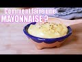 Comment faire une mayonnaise inratable   les bases en cuisine 