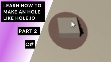Learn how to build a Hole mechanic in Unity3d #2