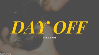 Sik-K & HAON - DAY OFF (Lyrics) [HAN/ROM/ENG]