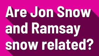 Is Ramsay Snow Related to Jon Snow?
