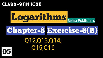 Class 9 Maths ICSE | Logarithms | Chapter 8 | Ex-8(B) Q12 to Q16