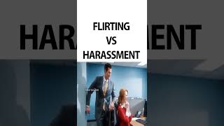flirting vs harassment