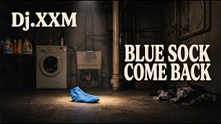 Dj.XXM - Blue Sock Come Back