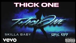 SLIME KIDD - THICK ONE FEATURING SKILLA BABY REMIX (Official Audio)