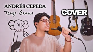 Tengo Ganas - Andrés Cepeda  (Cover)