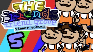The Friends Friend Group Viewer Voting: Ep. 5 - I Heard Someone Called My Name