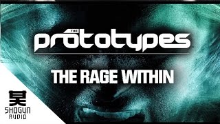 The Prototypes - The Rage Within ft. Takura