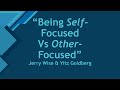 Being Self-Focused Vs. Other-Focused  Jerry Wise/Yitz Goldberg