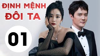 Phim Ngôn Tình Siêu Hay - ĐỊNH MỆNH ĐÔI TA TẬP 1 (Lồng Tiếng) - Dương Mịch, Phùng Thiệu Phong