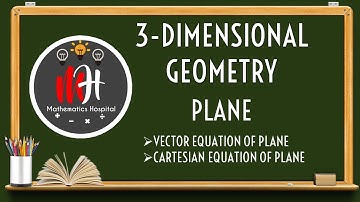 3-Dimensional Geometry | Vector Equation and Cartesian Equation of a Plane | Class 12