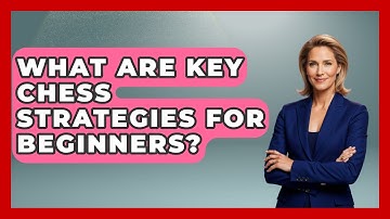 What Are Key Chess Strategies for Beginners? | The Chess Codex