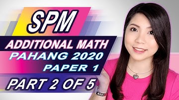 SPM ADDMATH | Trial Pahang 2020 Paper 1 (Part 2 of 5)