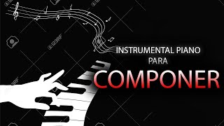 Video thumbnail of "INSTRUMENTAL PIANO PARA COMPONER LETRA CANCIÓN / USO LIBRE GRATIS"