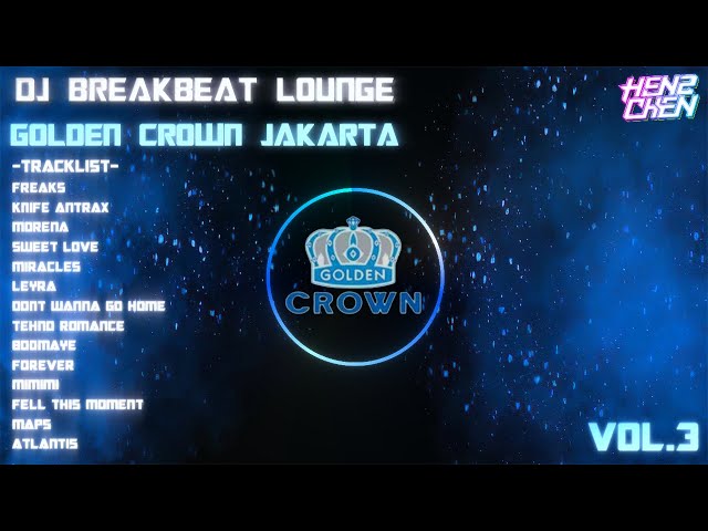 DJ BREAKBEAT REMIX LOUNGE GOLDEN CROWN JAKARTA 2024 VOL 3 class=