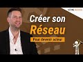 Conseils pour avoir un rseau relationnel d acteur