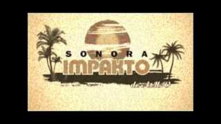 Video thumbnail of "SONORA IMPAKTO DE AMV - UN CACHITO DE TU CORAZON"