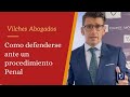 🔴  Como defenderse en un procedimiento Penal - Vilches Abogados Penalistas