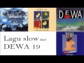 Lagu Slow dari Dewa 19 (Lead Vocal Ari Lasso)