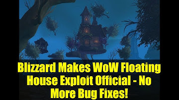Blizzard Makes WoW Floating House Exploit Official - No More Bug Fixes!