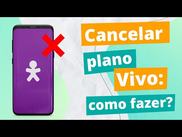 Como cancelar plano de celular da Vivo? - Cancelar Plano