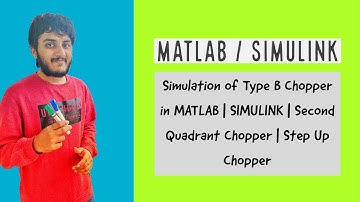 Simulation of Type B Chopper in MATLAB | SIMULINK | Second Quadrant Chopper | Step Up Chopper