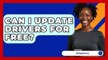 Can I Update Drivers For Free? - Be App Savvy