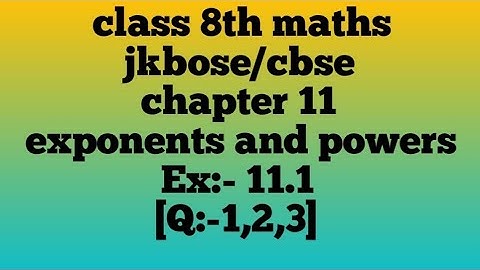 EXPONENTS AND POWERS class 8th ¶Ex.11.1¶ (Q 1,2,3)jkbose/cbse.