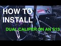 [How To] Installing Villains Dual Caliper Kit - S13 240sx (Step by Step)