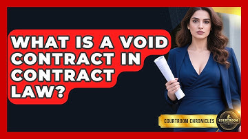 What Is A Void Contract In Contract Law? - Courtroom Chronicles