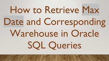 How to Retrieve Max Date and Corresponding Warehouse in Oracle SQL Queries
