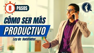 8 Pasos para Alcanzar la Productividad y Avanzar Más en Tus Proyectos | Ley de Hofstadter