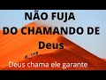 NÃO FUJA DO SEU CHAMADO  MISSIONÁRIO DA ÚLTIMA HORA                  Deus te chamou ele garante .