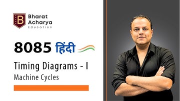 8085 Hindi | Timing Diagrams | Machine Cycles | Opcode Fetch and more | Bharat Acharya Education
