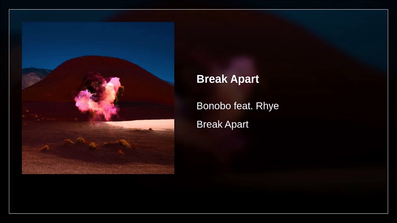 Bonobo Break Apart ( feat. Rhye ) ( 2017 ) YouTube