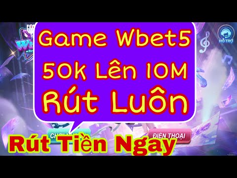 Wbet5 / Hướng Dẫn Nhận 100k Mỗi Ngày Miễn Phí Wbet Game Mới Ra Mắt