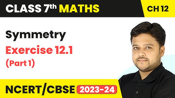 Symmetry - Exercise 12.1 (Part 1) | Class 7 Mathematics Chapter 12 | CBSE