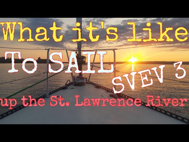 What is it like to sail up the St. Lawrence River? SVEV Episode III