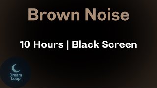 Brown Noise 🤎 for Deep Sleep – 10 Hours | Black Screen Sound Therapy