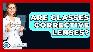 Are Glasses Corrective Lenses? - Optometry Knowledge Base