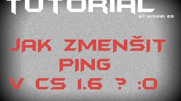 TUTORIAL - JAK ZMENŠIT PING COUNTER STRIKE 1.6 [100% FUNKČNÍ]