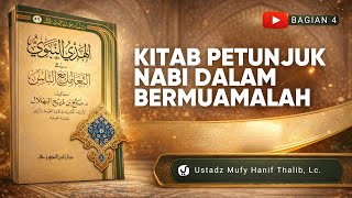 Kitab Petunjuk Nabi dalam Bermuamalah Bagian 4 - Ustadz Mufy Hanif Thalib, Lc.