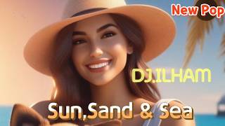 [New Pop] DJ.ILHAM - Sun,Sand & Sea |CY promise healing music|